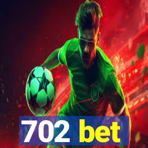 702 bet